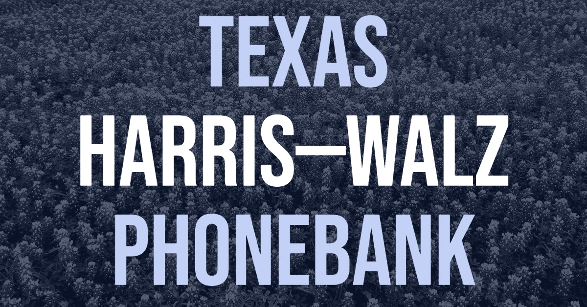 VIRTUAL Texas for Harris-Walz Phonebank · The Democratic National C...